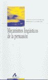 Mecanismos lingüísticos de la persuasión: cómo convencer con palabras, de Fuentes Rodríguez, Catalina | portada del libro