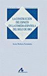 La construcción del espacio en la comedia española del siglo de oro, de Rubiera Fernández, Javier | portada del libro