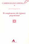 El complemento (de régimen) preposicional (98), de de Santiago Guervós, Javier | portada del libro