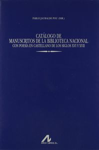 Catálogo de Manuscritos de la Biblioteca Nacional con poesía en castellano de los siglos XVI y XVII(, de Jauralde Pou, Pablo