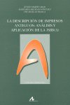 La descipción de impresos antiguos:Análisis y aplicación de la ISBD(A), de Martín Abad, Julián | portada del libro