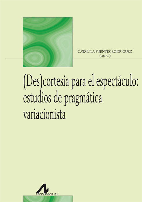 (Des)cortesía para el espectáculo: estudios de pragmática variacionista, de Varios autores | portada del libro