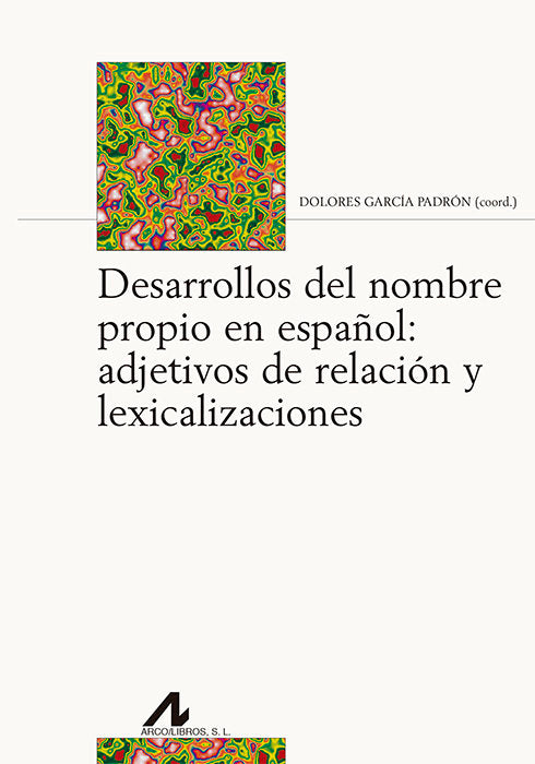 Desarrollos del nombre propio en español: adjetivos de relación y lexicalizaciones | portada del libro