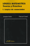 LOGICA MATEMATICA I -TEORIA Y PRACTICA, de Antón Antón | portada del libro