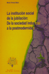 Institución social de la jubilación: de la sociedad industrial, La, de Bazo Royo | portada del libro