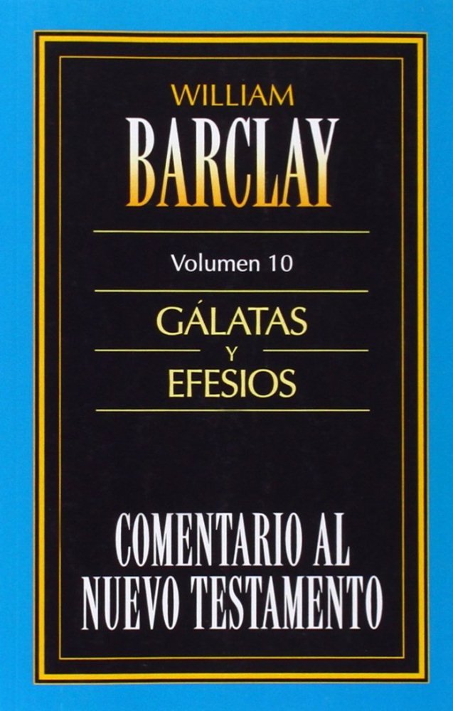 Comentario Al Nuevo Testamento Vol. 10 - Gálatas Y Efesios, de WILLIAM BARCLAY | portada del libro