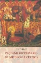 PEQUEÑO DICCIONARIO DE MITOLOGIA CELTICA, de JEAN MARKALE | portada del libro