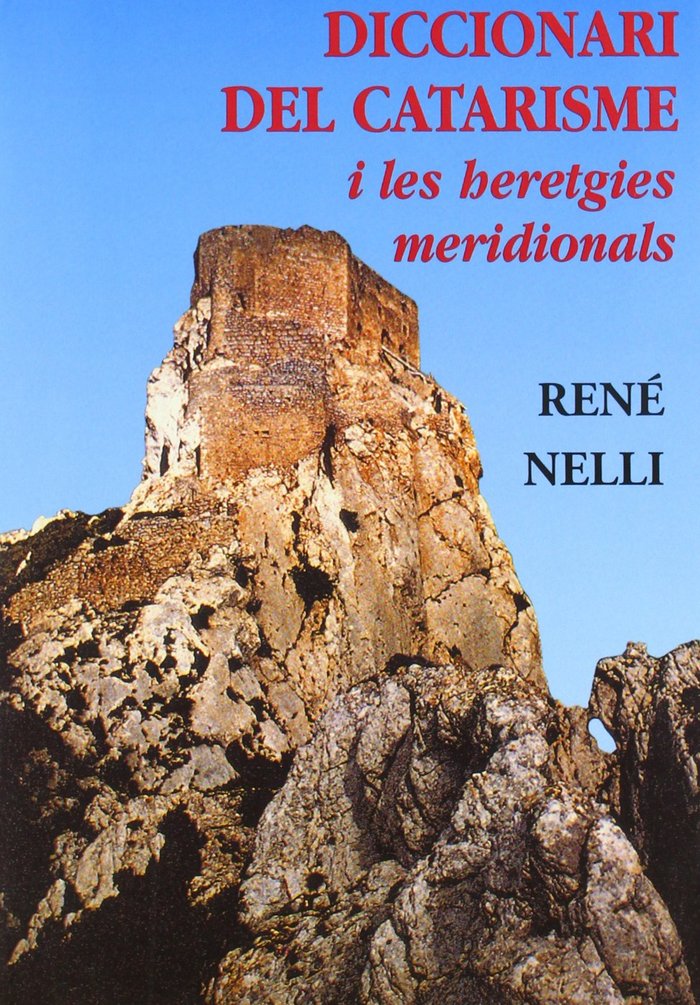 DICCIONARI DEL CATARISME I LES HERETGIES MERIDIONALS RUSTICA, de NELLI | portada del libro