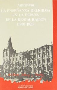 ENSEÑANZA RELIGION EN ESPAÑA RESTAUR 1900-1920, de YETANO | portada del libro