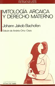 MITOLOGIA ARCAICA Y DERECHO MATERNO, de BACHOFEN | portada del libro