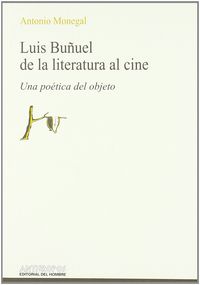 LUIS BUÑUEL DE LA LITERATURA AL CINE, de MONEGAL | portada del libro