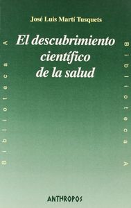 El descubrimiento cient¡fico de la salud, de JOSE LUIS MARTI TUSQUETS | portada del libro