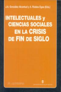 Intelectuales y ciencias sociales en la crisis de fin de siglo, de GONZALEZ ALCANTUD | portada del libro