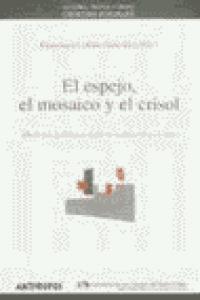 El espejo, el mosaico y el crisol, de COLOM GONZALEZ | portada del libro