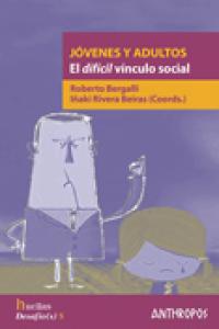 JOVENES Y ADULTOS EL DIFICIL VINCULO SOCIAL, de BERGALLI#RIVERA BEIRAS | portada del libro