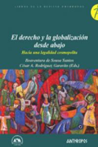 DERECHO Y LA GLOBALIZACION DESDE ABAJO, de SOUSA SANTOS#RODRIGUEZ GARAVITO | portada del libro