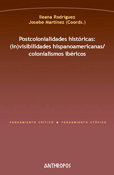 Postcolonialidades históricas:, de ILEANA RODRIGUEZ Y JOSEBE MARTINEZ (COORDS.) | portada del libro