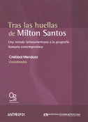 Tras las huellas de Milton Santos, de CRISTOBAL MENDOZA (COORD.) | portada del libro