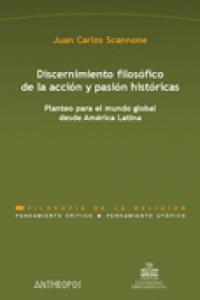 Discernimiento filosófico de la acción y pasión históricas, de SCANNONE | portada del libro