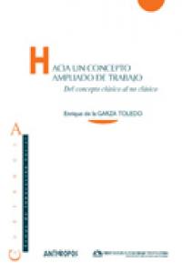 HACIA UN CONCEPTO AMPLIADO DE TRABAJO, de DE LA GARZA TOLEDO | portada del libro