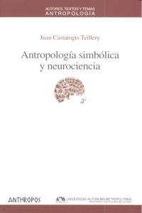 ANTROPOLOGIA SIMBOLICA Y NEUROCIENCIA, de CASTAINGTS TEILLERY,JUAN | portada del libro
