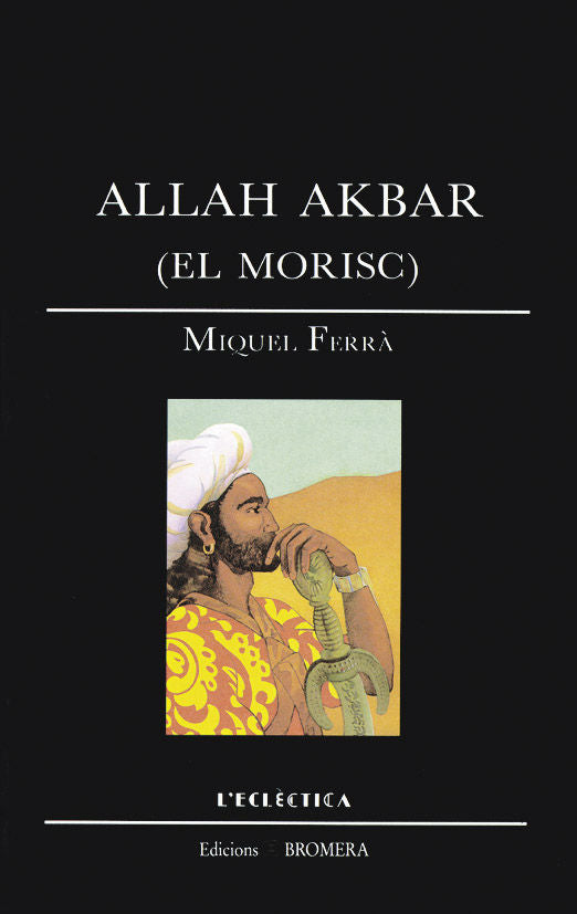 Allah Akbar (El morisc), de Ferra Martorell, Miquel | portada del libro