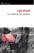 La razón de las piedras, de LUIS BEJAR | portada del libro