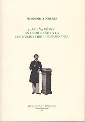 JUAN UÑA GOMEZ UN EXTREMEÑO INSTITUCION LIBRE DE ENSEÑANZA, de GARCIA CORRALES | portada del libro
