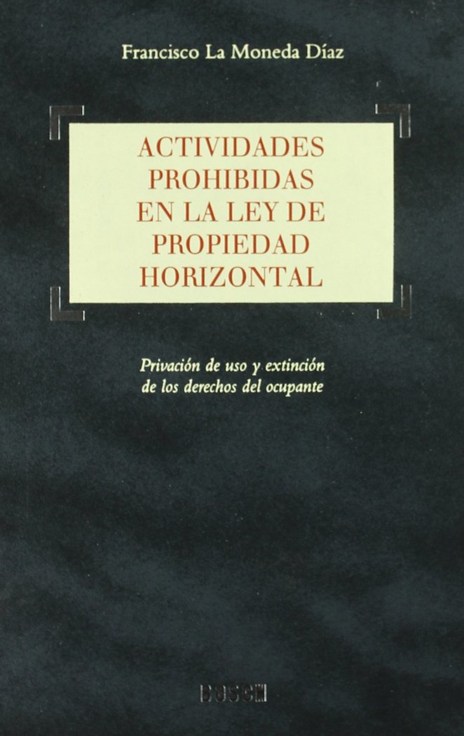 ACTIVIDADES PROHIBIDAS EN LA LEY DE PROPIEDAD, de MONEDA DIAZ, FRANCISCO LA | portada del libro