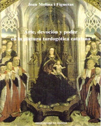 Arte, Devocion y Poder en la Pintura Tardogotica Catalana, de MOLINA I FIGUERAS | portada del libro