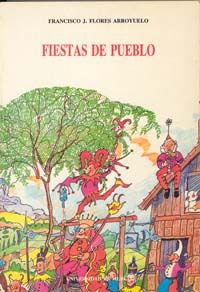 Fiestas de Pueblo, de FLORES ARROYUELO | portada del libro