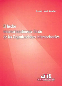 El hecho internacionalmente ilícito de las Organizaciones Internacionales., de Huici Sancho, Laura | portada del libro