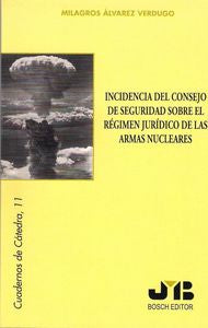 Incidencia del Consejo de Seguridad sobre el Régimen Jurídico de las Armas nucleares., de Álvarez Verdugo, Milagros | portada