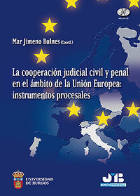 La cooperación judicial civil y penal en el ámbito de la Unión Europea : instrumentos procesales., de Varios autores | portad