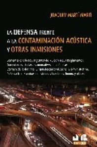 La defensa frente a la Contaminación Acústica y otras Inmisiones., de Martí Martí, Joaquim | portada del libro