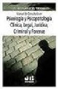 Manual de consultoría en Psicología y Psicopatología Clínica, Legal, Jurídica, Criminal y Forense., de Tiffon Nonis, Bernat-N
