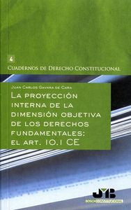 La proyección interna de la dimensión objetiva de los Derechos Fundamentales : el Art. 10.1 CE, de Gavara de Cara, Juan Carlo