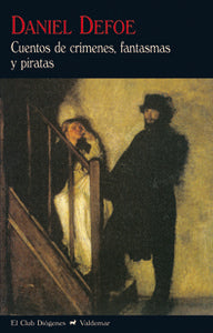 Cuentos de crímenes, fantasmas y piratas, de Defoe, Daniel | portada del libro
