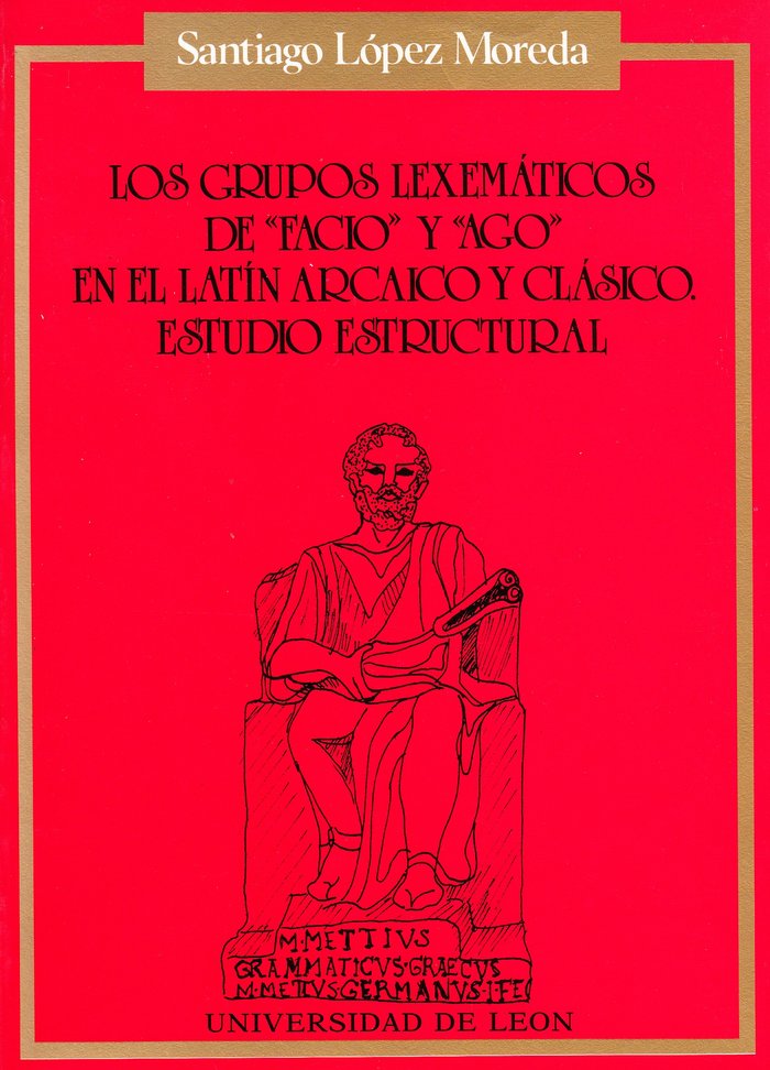 GRUPOS LEXEMATICOS DE "FACIO" Y "AGO" EN EL LATIN ARCAICO Y CLASIC, de LOPEZ MOREDA, SANTIAGO | portada del libro