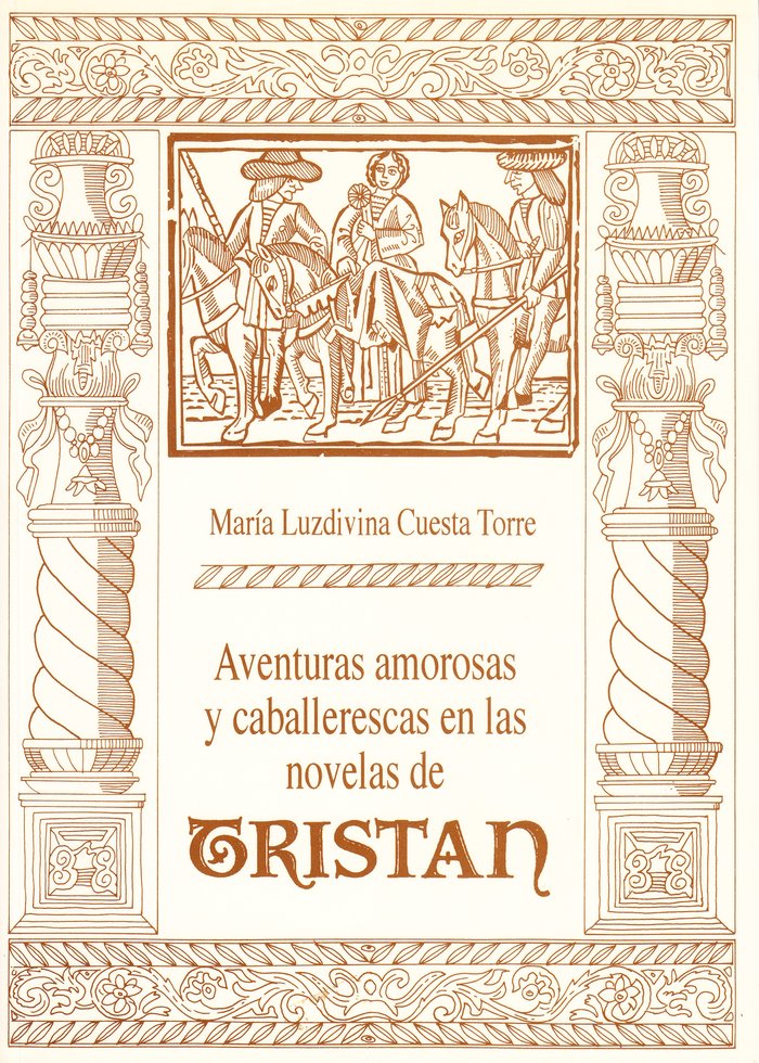AVENTURAS AMOROSAS Y CABALLERESCAS EN LAS NOVELAS DE TRISTAN, de CUESTA TORRE, Mª LUZDIVINA | portada del libro