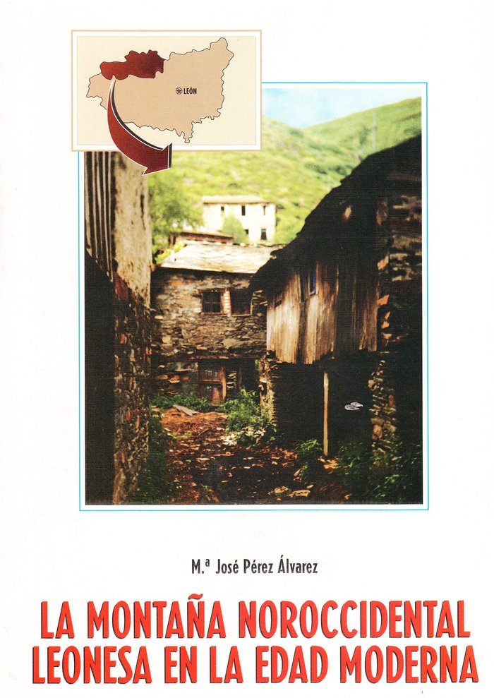 LA MONTAÑA NOROCCIDENTAL LEONESA EN LA EDAD MODERNA, de PEREZ ALVAREZ, MARIA JOSE | portada del libro