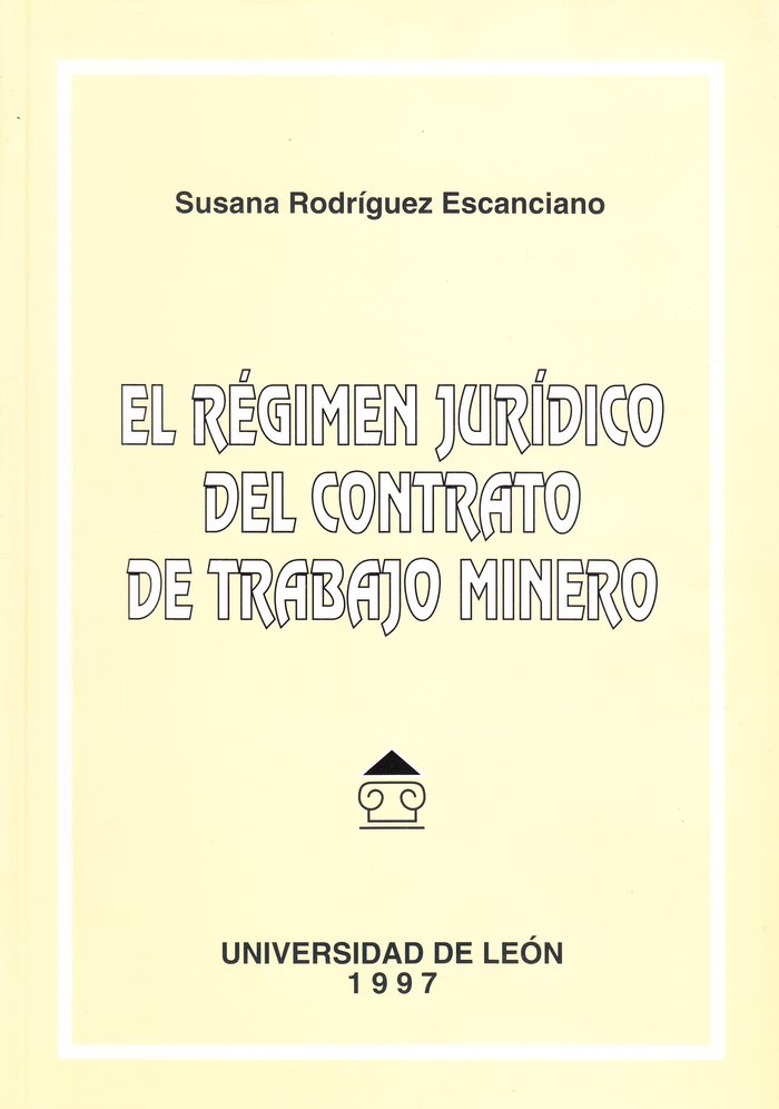 EL REGIMEN JURIDICO DEL CONTRATO DE TRABAJO MINERO, de RODRIGUEZ ESCANCIANO | portada del libro