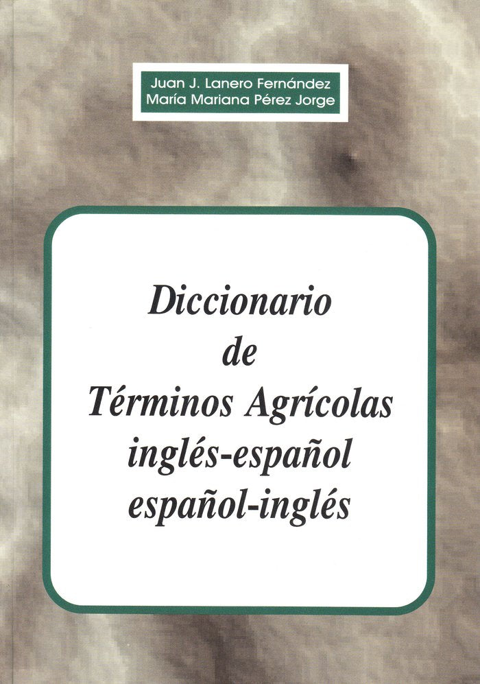 Diccionario de términos agr¡colas inglés-español, español-inglés, de LANERO FERNANDEZ, JUAN J. | portada del libro