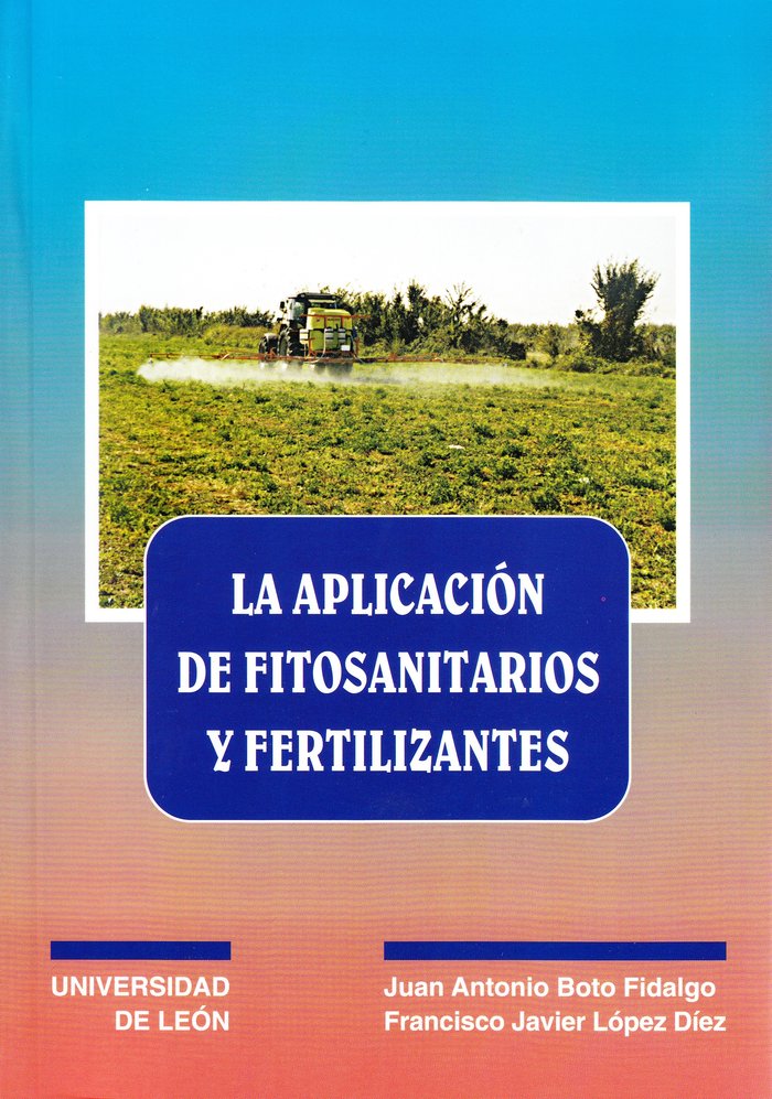 APLICACION DE FITOSANITARIOS Y FERTILIZANTES, LA, de BOTO FIDALGO, JUAN ANTONIO | portada del libro