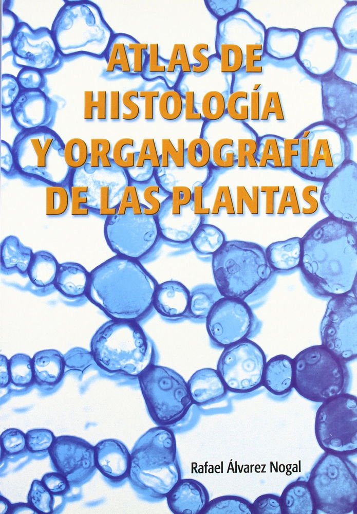 ATLAS DE HISTOLOGIA Y ORGANOGRAFIA DE LAS PLANTAS, de ALVAREZ NOGAL, RAFAEL | portada del libro