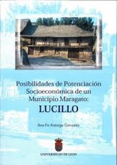 POSIBILIDADES DE POTENCIACION SOCIOECONOMICA DE UN MUNICIPIO MARAGATO, LUCILLO, de ASTORGA GONZALEZ, ANA FE | portada del lib