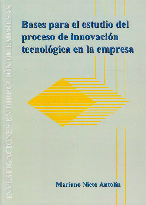 BASES PARA EL ESTUDIO DEL PROCESO DE INNOVACION TECNOLOGICA EN LA EMPRESA, de NIETO ANTOLIN, MARIANO | portada del libro