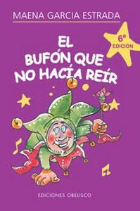 El bufón que no hacía reir, de GARCIA ESTRADA, MARIA MAGDALENA | portada del libro