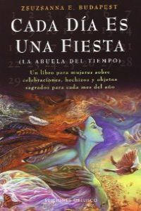 Cada día es una fiesta, de BUDAPEST, ZSUZSANNA E. | portada del libro