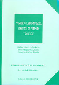 CONVERSORES CONMUTADOS: CIRCUITOS DE POTENCIA Y CONTROL, de Garcerá Sanfelíu | portada del libro